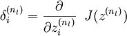 
delta^{(n_l)}_i
= frac{partial}{partial z^{(n_l)}_i} ;;
        J(z^{(n_l)})

