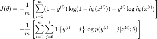 
egin{align}
J(	heta) &= -frac{1}{m} left[ sum_{i=1}^m   (1-y^{(i)}) log (1-h_	heta(x^{(i)})) + y^{(i)} log h_	heta(x^{(i)}) 
ight] \
&= - frac{1}{m} left[ sum_{i=1}^{m} sum_{j=0}^{1} 1left{y^{(i)} = j
ight} log p(y^{(i)} = j | x^{(i)} ; 	heta) 
ight]
end{align}

