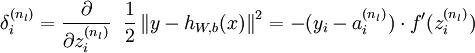 
\begin{align}
\delta^{(n_l)}_i
= \frac{\partial}{\partial z^{(n_l)}_i} \;\;
        \frac{1}{2} \left\|y - h_{W,b}(x)\right\|^2 = - (y_i - a^{(n_l)}_i) \cdot f'(z^{(n_l)}_i)
\end{align}
