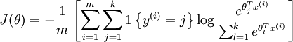 
egin{align}
J(	heta) = - frac{1}{m} left[ sum_{i=1}^{m} sum_{j=1}^{k}  1left{y^{(i)} = j
ight} log frac{e^{	heta_j^T x^{(i)}}}{sum_{l=1}^k e^{ 	heta_l^T x^{(i)} }}
ight]
end{align}
