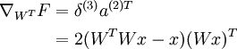 
egin{align}

abla_{W^T} F & = delta^{(3)} a^{(2)T} \
& = 2(W^TWx - x) (Wx)^T
end{align}
