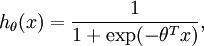 egin{align}
h_	heta(x) = frac{1}{1+exp(-	heta^Tx)},
end{align}